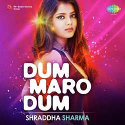 Dum Maro Dum - Shraddha Sharma-QwoRSD5gbWk