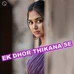 Ek Dhor Thikana Se