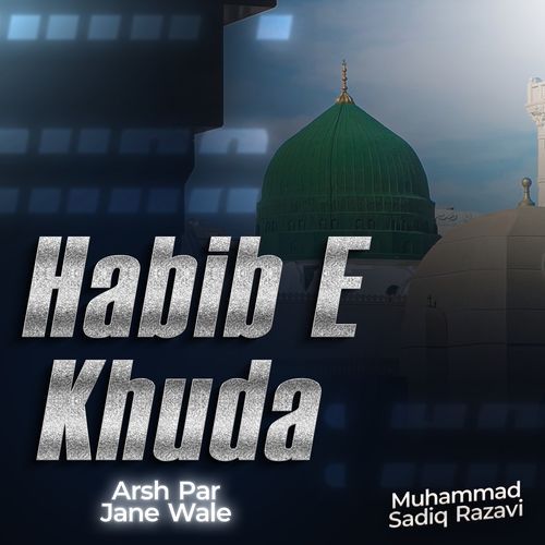 Habib e Khuda Arsh Par jane Wale