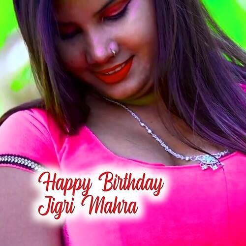 Happy Birthday Jigri Mahra