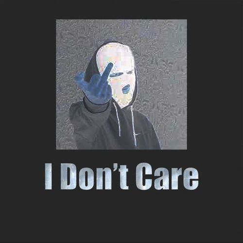 I Dnot't Care