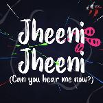 Jheeni Jheeni (Can You Hear Me Now)
