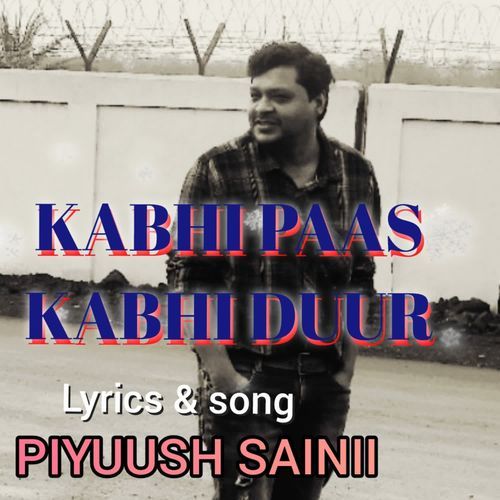 KABHI PAAS KABHI DUUR