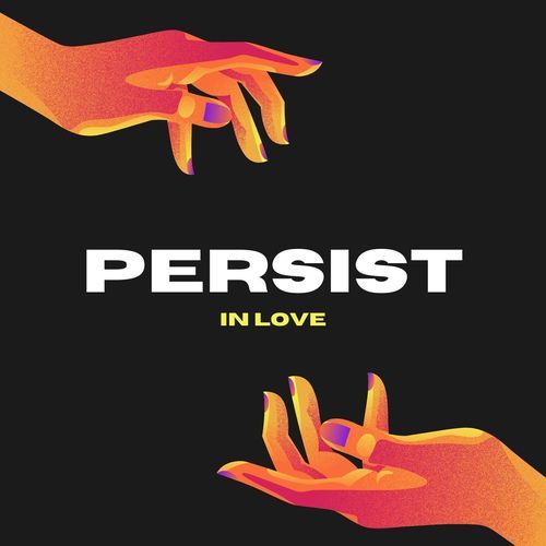 Persist in Love