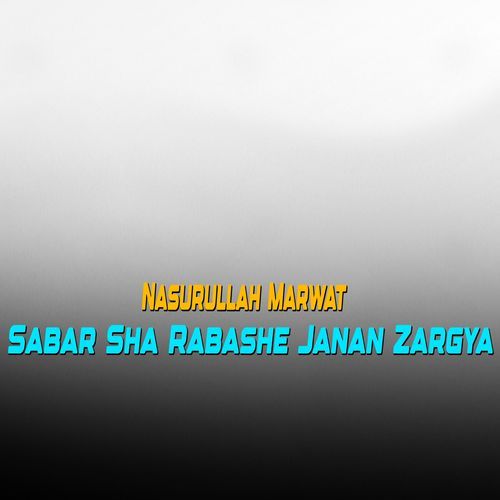 Sabar Sha Rabashe Janan Zargya