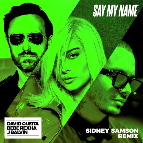 Say My Name (feat. Bebe Rexha & J Balvin) (Sidney Samson Remix)