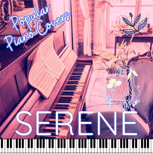 Serene's Piano Covers of Popular Songs