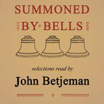 Selections From Summoned By Bells, Pt. 1
