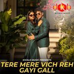 Tere Mere Vich Reh Gayi Gall