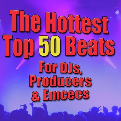 The Hottest Top 50 Beats For DJs, Producers & Emcees