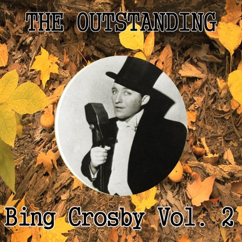 The Outstanding Bing Crosby, Vol. 2
