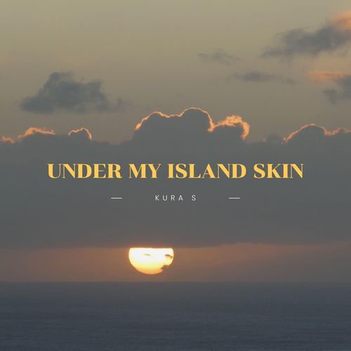 Under My Island Skin