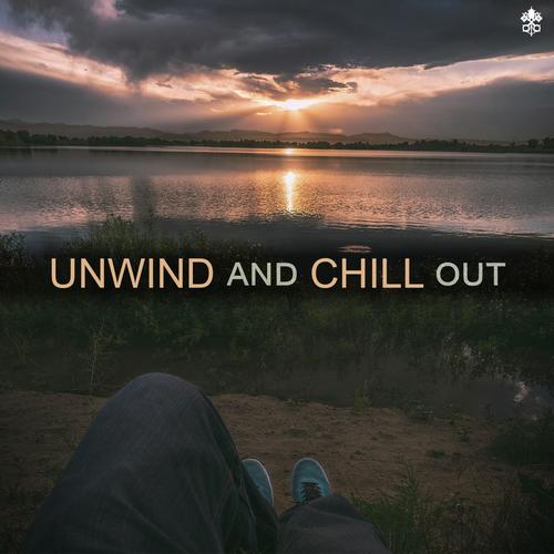 Unwind and Chill Out