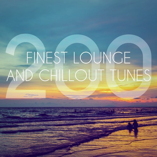 200 Finest Lounge and Chillout Tunes