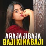 A Raja Ji Baja Baji Ki Na Baji
