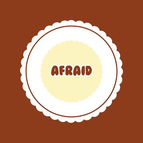 Afraid