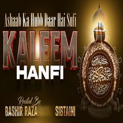 Ashaab Ka Hubb Daar Hai Sufi Kaleem Hanfi