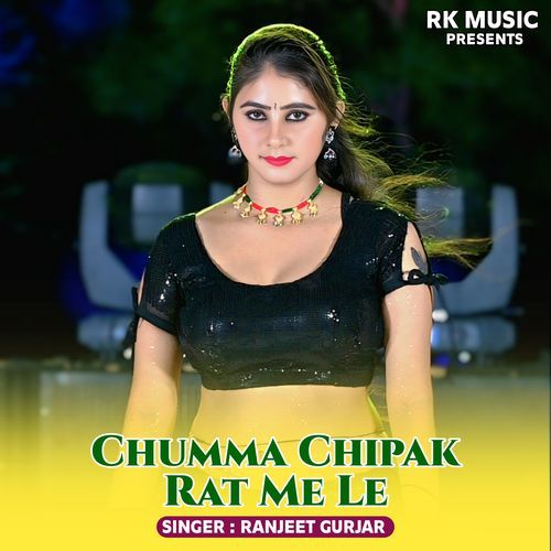 Chumma Chipak Rat Me Le