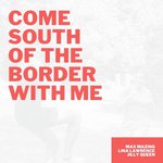 South Of The Boarder