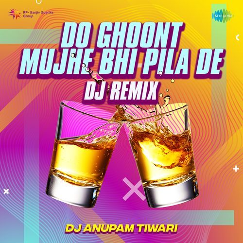 Do Ghoont Mujhe Bhi Pila De - DJ Remix