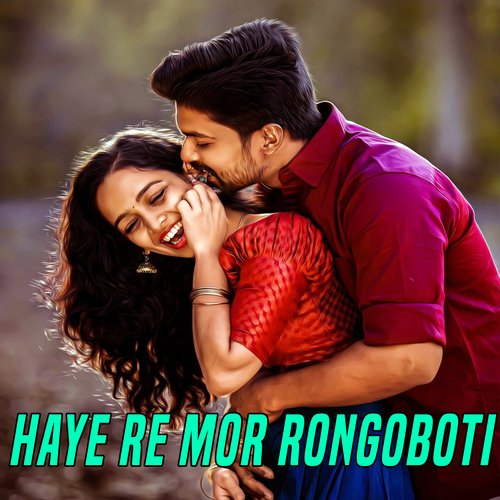 Haye Re Mor Rongoboti