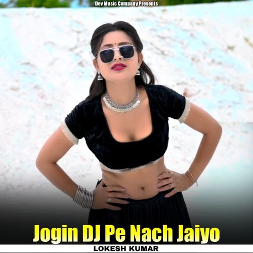 Jogin DJ Pe Nach Jaiyo