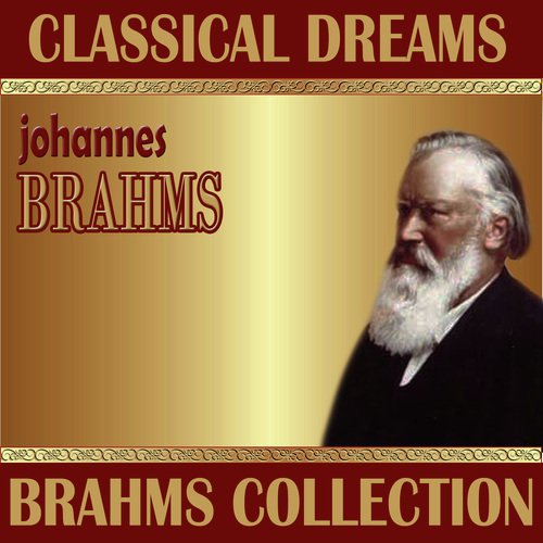 Johannes Brahms: Classical Dreams. Brahms Collection