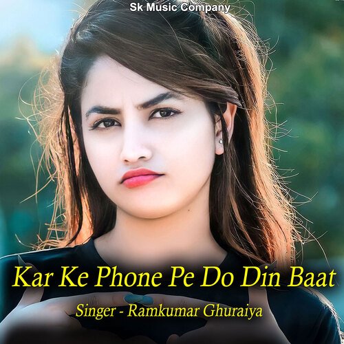 Kar Ke Phone Pe Do Din Baat