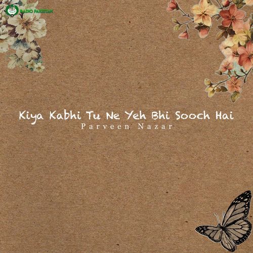 Kiya Kabhi Tu Ne Yeh Bhi Sooch Hai