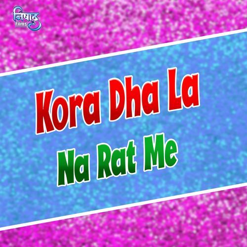 Kora Dha La Na Rat Me