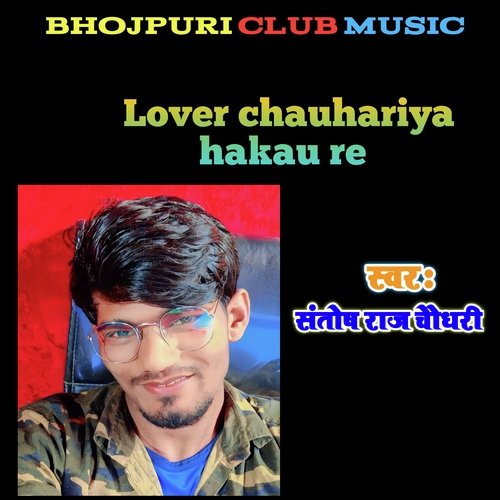 Lover Chauhariya Hakau Re