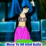 Mosu To Dil Khol Batla