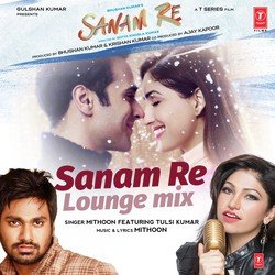 Sanam Re (Lounge Mix)-IT0peBldQFs