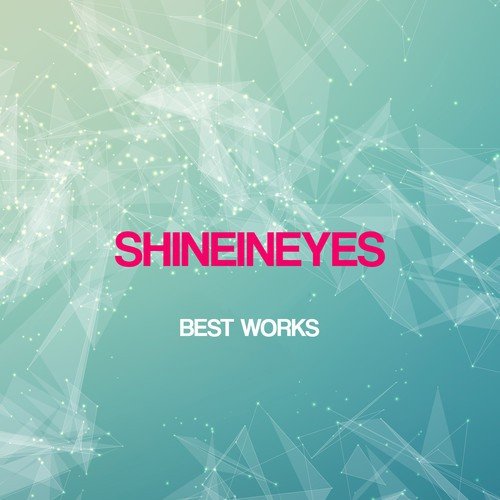 Shineineyes Best Works