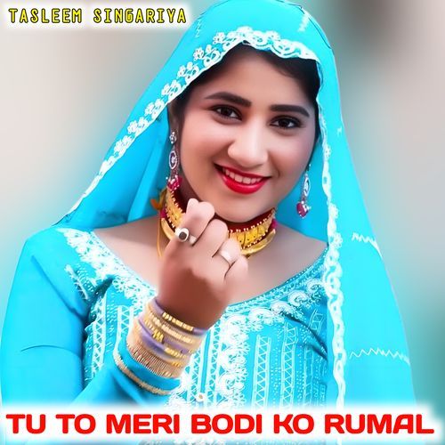 TU TO MERI BODI KO RUMAL