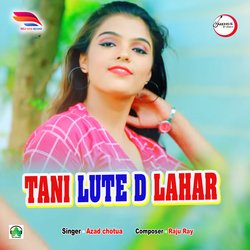 Tani Lute D Lahar-AQJceCBgdUo