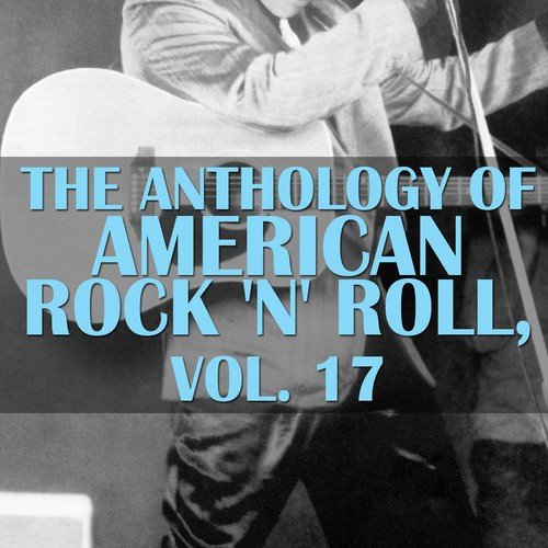 The Anthology of American Rock 'N' Roll, Vol. 17