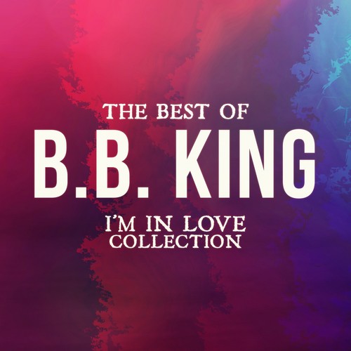 The Best of B.B. King (I'm in Love Collection)