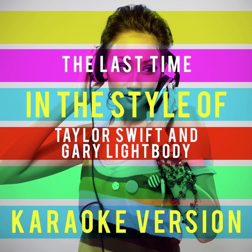 The Last Time (In the Style of Taylor Swift and Gary Lightbody) [Karaoke Version] - Single