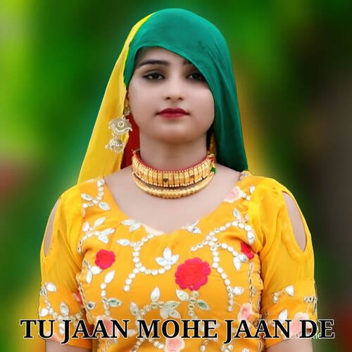 Tu Jaan Mohe Jaan De