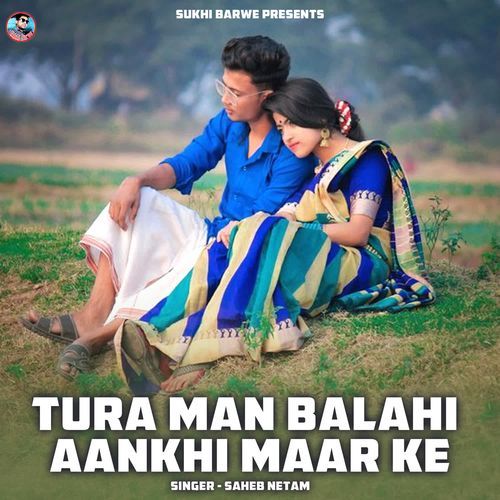 Tura Man Balahi Aankhi Maar Ke