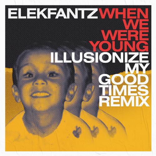 When We Were Young (Illusionize My Good Times Remix)