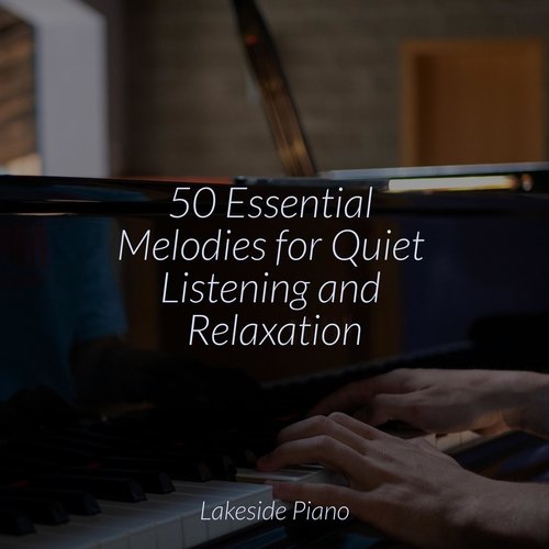 50 Essential Melodies for Quiet Listening and Relaxation