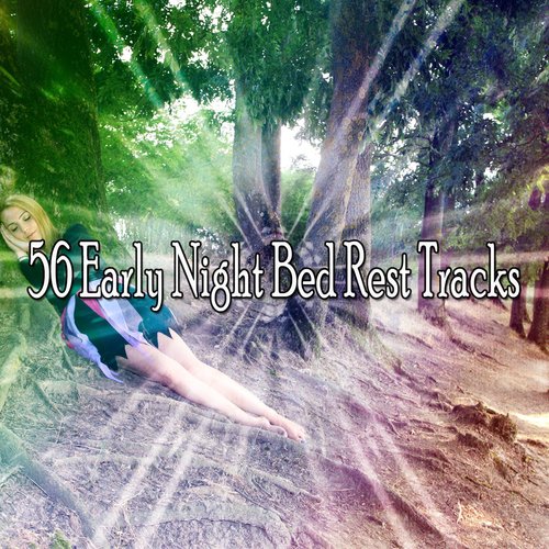 56 Early Night Bed Rest Tracks
