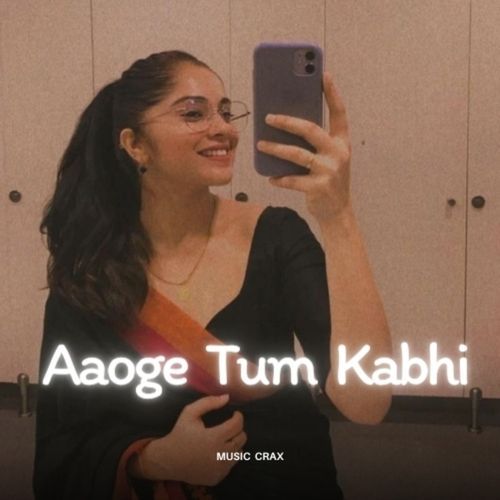 Aaoge Tum Kabhi