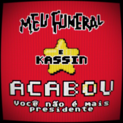 Acabou, Você Não É Mais Presidente (Kassin Remix)_poster_image