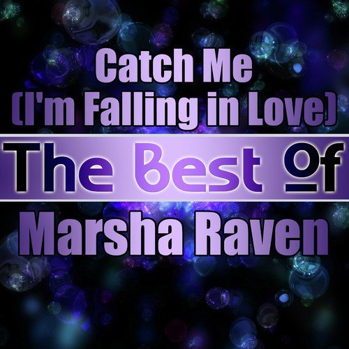 Catch Me (I'm Falling in Love) - The Best of Marsha Raven