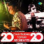 Chai Sudhu Tomay Recreated 2020