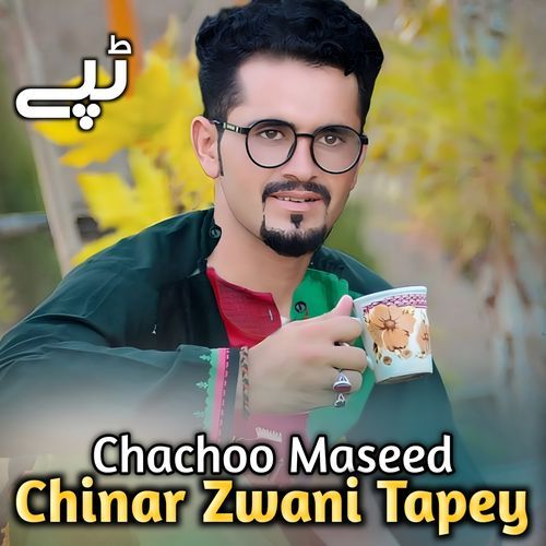 Chinar Zwani Tapey