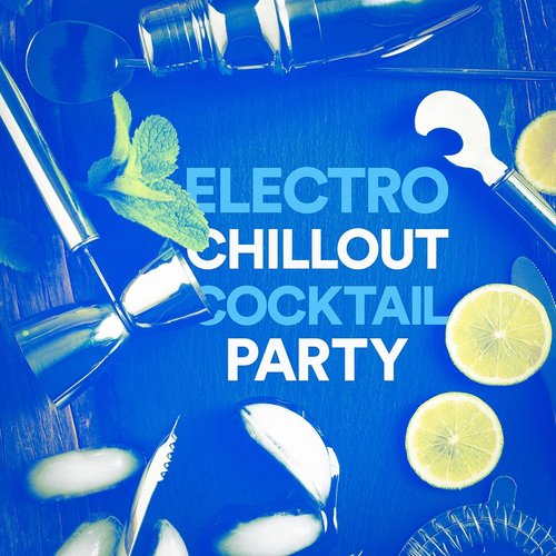 Electro Chillout Cocktail Party